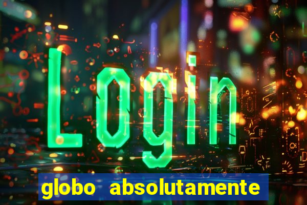 globo absolutamente tudo noticias